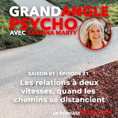 #21 - Les relations à deux vitesses, quand les chemins se distancient avec Sabrina Marty