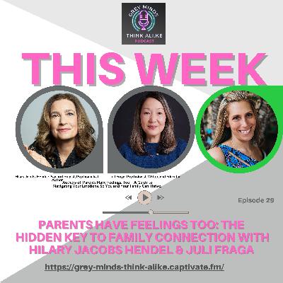 Episode 29: Parents Have Feelings Too: A Conversation with Hillary Jacobs Hendel and Dr. Juli Fraga Episode 29: Parents Have Feelings Too: A Conversation with Hillary Jacobs Hendel and Dr. Juli Fraga