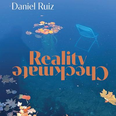 Reality Checkmate by Daniel Ruiz