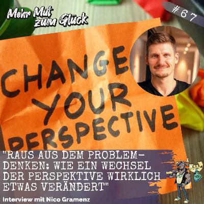 Raus aus dem Problemdenken: Nico Gramenz über Perspektivwechsel und Verantwortung Raus aus dem Problemdenken: Nico Gramenz über Perspektivwechsel und Verantwortung