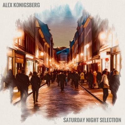 Alex Konigsberg - Saturday Night Selection