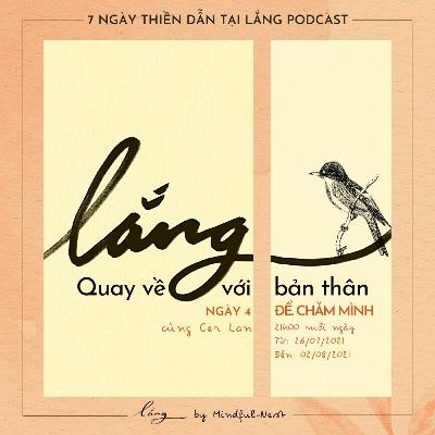 Lắng để chăm mình #4: Quay về với bản thân cùng Ceri Lan Lắng để chăm mình #4: Quay về với bản thân cùng Ceri Lan