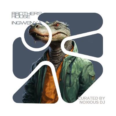 Brothers House Alfa (Ingwenya Guest Mix Curated By Noxious DJ)