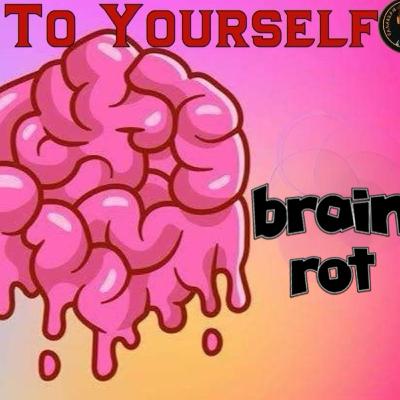 Brain rot