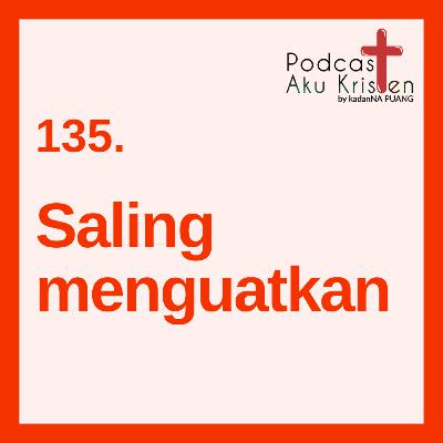 135. Saling Menguatkan 135. Saling Menguatkan