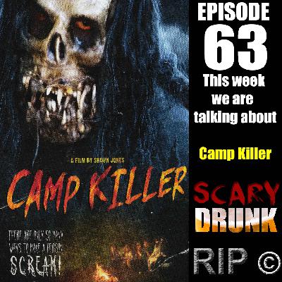 Scary Drunk Episode 63 - Camp Killer