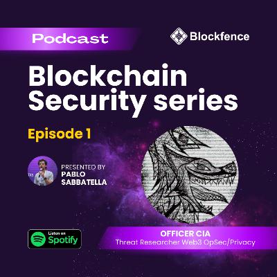 Blockchain Security Series 1: Officer CIA (Threat researcher Web3, OpSec, Privacy)