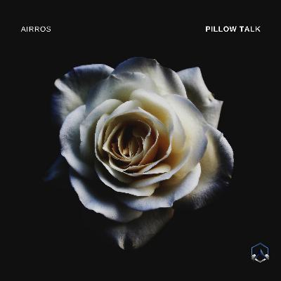 Pillow Talk ✭ Mixed By Airros Ep. 010 Pillow Talk ✭ Mixed By Airros Ep. 010