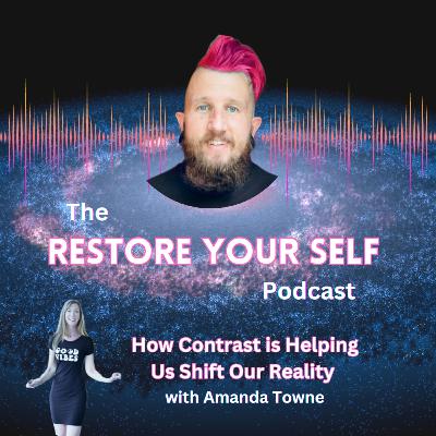 How Contrast is Helping Us Shift Our Reality with Amanda Towne ☯️ How Contrast is Helping Us Shift Our Reality with Amanda Towne ☯️