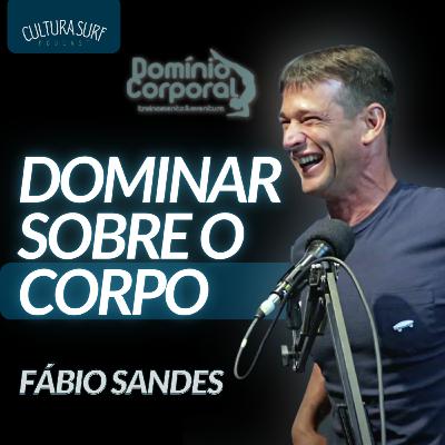 O Processo Evolutivo para Dominar sobre o Corpo | Com Fábio do Domínio Corporal | T3 - EP12