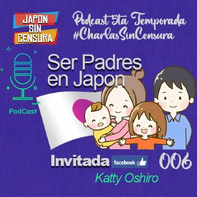 JSC PODCAST l Charlas sin Censura 006 Ser padres en Japon JSC PODCAST l Charlas sin Censura 006 Ser padres en Japon