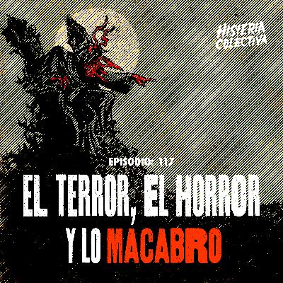 Ep. 117: El Terror, el Horror y lo Macabro (con Edna Campos, directora del Macabro Film Fest)
