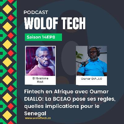 S14E8 - Fintech en Afrique avec Oumar DIALLO: La BCEAO pose ses regles, quelles implications pour le Senegal