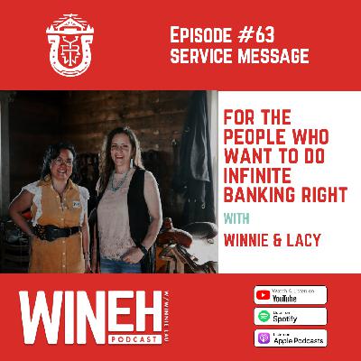 Ep. 63 - Service Message: For the People Who Want to Do Infinite Banking Right