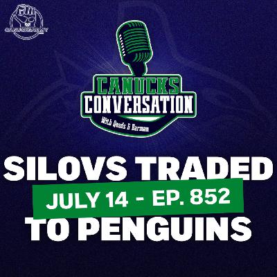 Jul 14: Canucks trade Silovs + Family Feud | (ep. 852)