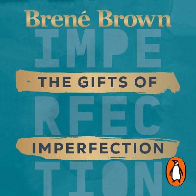 The Gifts of Imperfection by Brené Brown, Book Summary, Podcast, English The Gifts of Imperfection by Brené Brown, Book Summary, Podcast, English