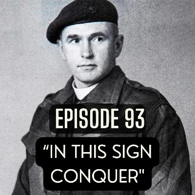 93.“In this Sign Conquer"