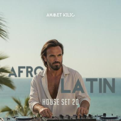 AFRO & LATIN HOUSE SET 20 - AHMET KILIC