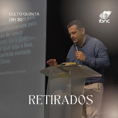 Retirados | Pr. Francisco| IBNC 19H30 | 12 FEV