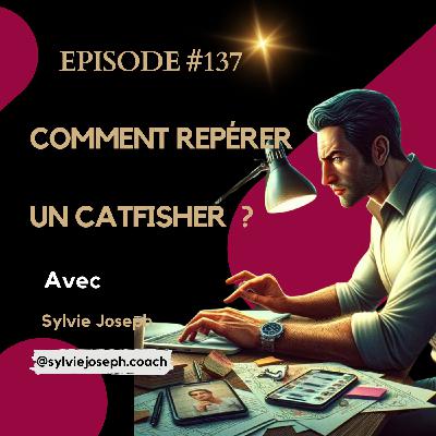 #137 : Comment repérer un catfisher sur un site de rencontres ?