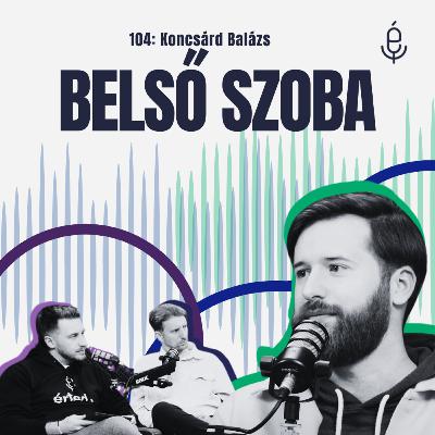 104: Belső szoba - ft. Koncsárd Balázs