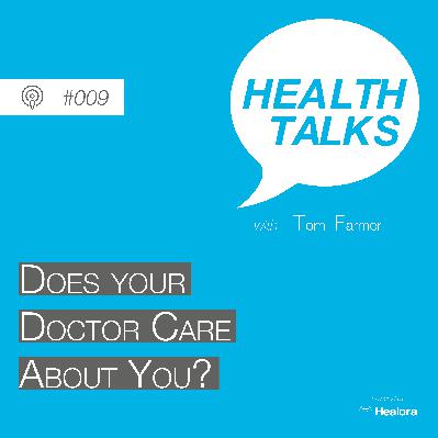 #009: Does your doctor care about you?