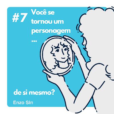 você se tornou um personagem de si mesmo?