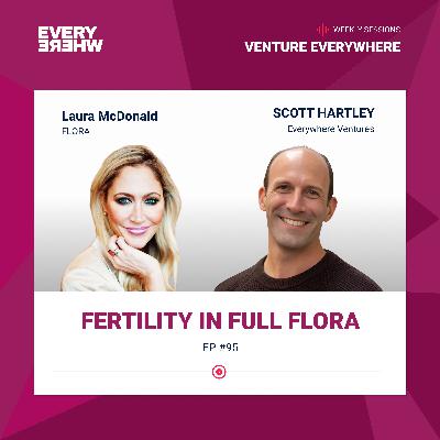 Fertility in Full FLORA: Laura McDonald with Scott Hartley Fertility in Full FLORA: Laura McDonald with Scott Hartley
