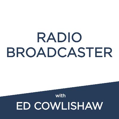 Radio Broadcaster: Ed Cowlishaw