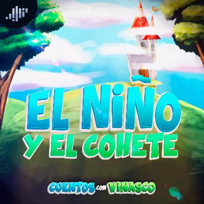 El Niño y el Cohete | Cuentos con Vinasco
