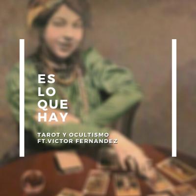 Episodio 10: Ocultismo y Tarot (Ft. Victor Fernandez)