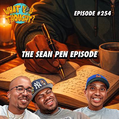 What You Thought #254 | The Sean Pen Episode