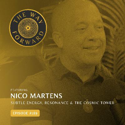 Ep 189: Subtle Energy, Resonance & the Cosmic Tower with Nico Martens
