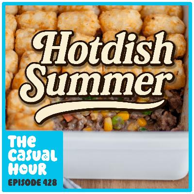 Episode 428 - Hotdish Summer