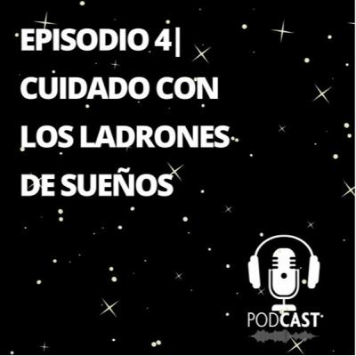 Episodio 4 Cuidado Con Los Ladrones De Sueños Episodio 4 Cuidado Con Los Ladrones De Sueños