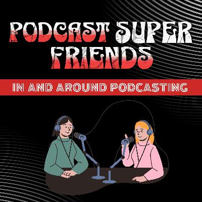 In and Around Podcasting with Guest Superfriend Danny Brown