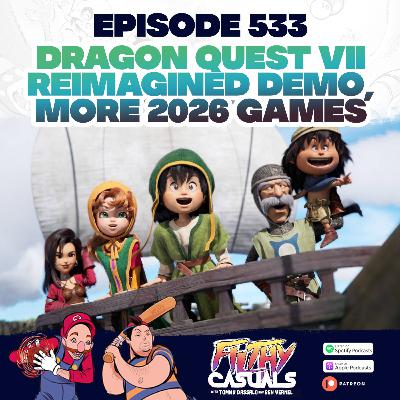 Episode 533: Dragon Quest VII Reimagined Demo, More 2026 Games Episode 533: Dragon Quest VII Reimagined Demo, More 2026 Games