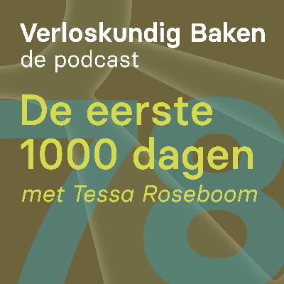 78: De eerste 1000 dagen met Tessa Roseboom