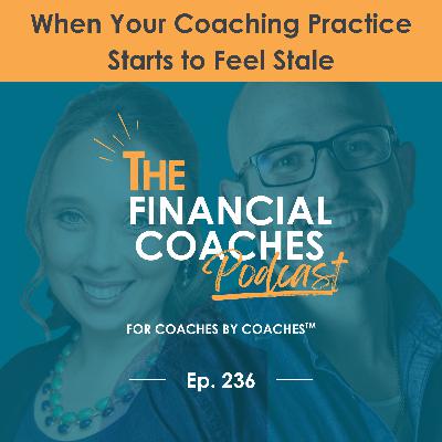 When Your Coaching Practice Starts to Feel Stale | EP 236