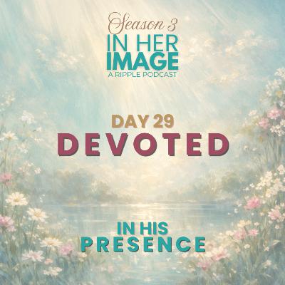 Day 29: Devoted Meditation Day 29: Devoted Meditation