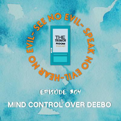 304| Mind Control Over Deebo
