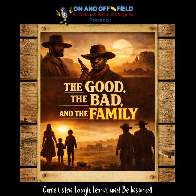 The Good, The Bad, and The Family The Good, The Bad, and The Family