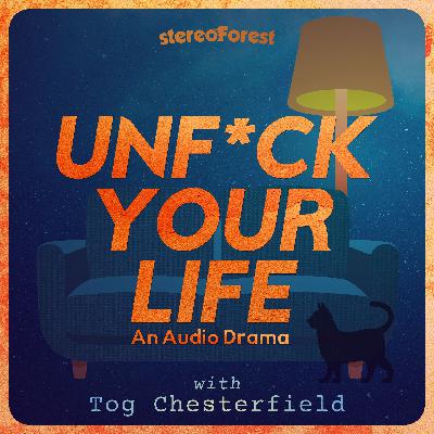 Trailer for Unfuck Your Life… with Tog Chesterfield (audio fiction comedy series)