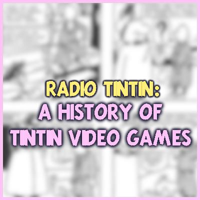 15 - Tintin Video Games || Radio Tintin