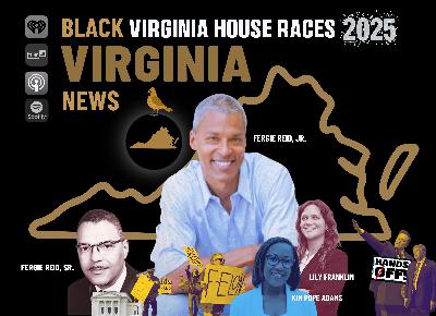 EP48 - Fergie Reid Jr. on the State of Play of Virginia House Races for 2025