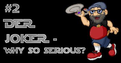 Der Joker - Why so serious?