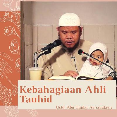 Abu Haidar As Sundawy - Kebahagiaan Ahli Tauhid