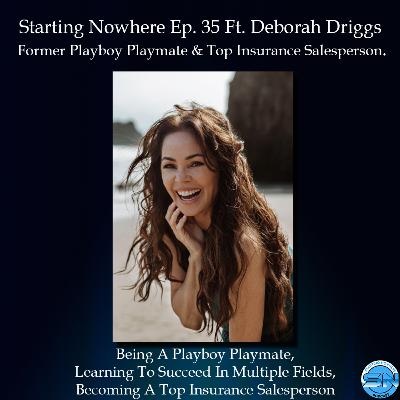 Starting Nowhere Ep 35 Ft Deborah Driggs