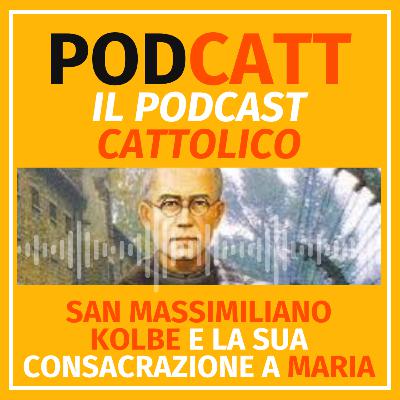 San Massimiliano Kolbe e la sua consacrazione a Maria