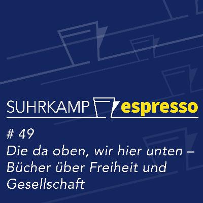 #49: Die da oben, wir hier unten – Bücher über Freiheit und Gesellschaft
